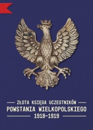 "Złota Księga uczestników Powstania Wielk. 1918-1919 tom I"