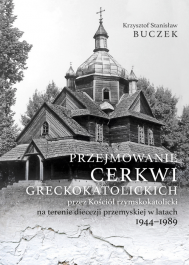 Przejmowanie cerkwi gr.przez Koś. rz.w l.1944-89